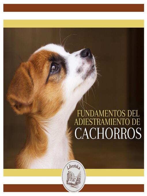 Title details for Fundamentos Del Adiestramiento De Cachorros by LIBROTEKA - Available